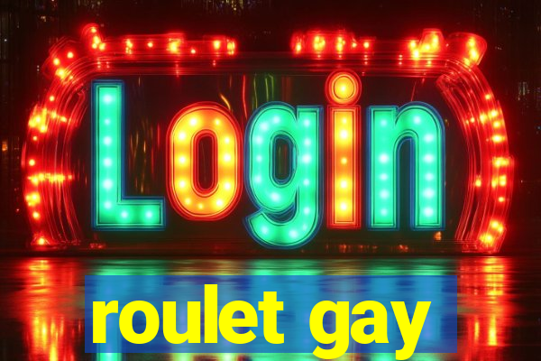 roulet gay